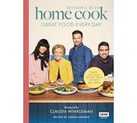 Britain’s Best Home Cook: Great Food Every Day: Simple, delicious recipes from the new BBC series