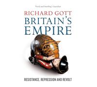Britain’s Empire: Resistance, Repression and Revolt
