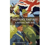 Britain’s Empires: A History, 1600-2020 (Anthem Studies in British History)