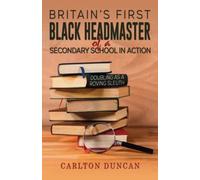 Britain’s First Black Headmaster of a Secondary School in Action: Doubling as a Roving Sleuth