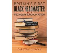 Britain’s First Black Headmaster of a Secondary School in Action: Doubling as a Roving Sleuth