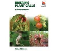 Britain`s Plant Galls - A Photographic Guide