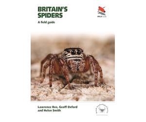 Britain`s Spiders - A Field Guide (WILDGuides of Britain & Europe)