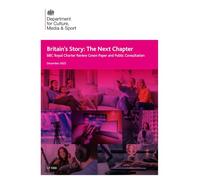 Britain’s Story: The Next Chapter. BBC Royal Charter Review Green Paper and Public Consultation. December 2025 (Command Paper) CP 1459