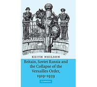 Britain, Soviet Russia and the Collapse of the Versailles Order, 1919-1939
