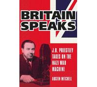 Britain Speaks: J.B. Priestley Takes On The Nazi War Machine