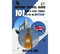 BRITAIN TRAVEL GUIDE: 101 Fun & Cool Things To Do In Britain