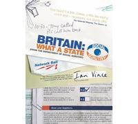 Britain: What a State: A User's Guide to Life in the UK