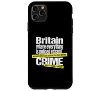 Britain, Where Everything Is Policed Except Crime - Satire Case for iPhone 11 Pro Max