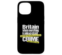 Britain, Where Everything Is Policed Except Crime - Satire Case for iPhone 15
