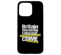 Britain, Where Everything Is Policed Except Crime - Satire Case for iPhone 15 Pro Max