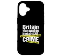 Britain, Where Everything Is Policed Except Crime - Satire Case for iPhone 16