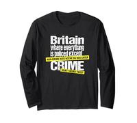 Britain, Where Everything is Policed Except Crime - Satire Long Sleeve T-Shirt