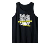 Britain, Where Everything is Policed Except Crime - Satire Tank Top