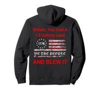 Britain, You Had A 13 Colony Lead And You Blew It USA Humor Pullover Hoodie