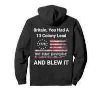Britain, You Had A 13 Colony Lead And You Blew It USA Humor Pullover Hoodie
