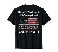 Britain, You Had A 13 Colony Lead And You Blew It USA Humor T-Shirt