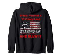 Britain, You Had A 13 Colony Lead And You Blew It USA Humor Zip Hoodie