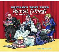 Britain's Best Ever Political Cartoons: Hilarious, bawdy, irreverent and sharp