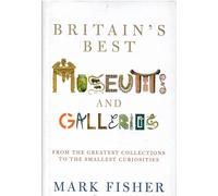 Britain's Best Museums And Galleries