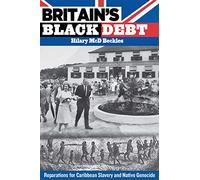 Britain's Black Debt: Reparations for Caribbean Slavery and Native Genocide