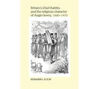 Britain's Chief Rabbis and the Religious Character of Anglo-Jewry, 1880-1970