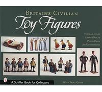 BRITAINS CIVILIAN TOY FIGURES (Schiffer Book for Collectors)