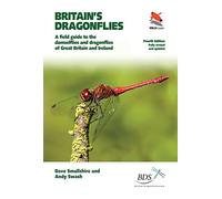 Britain's Dragonflies: A Field Guide to the Damselflies and Dragonflies of Great Britain and Ireland - Fully Revised and Updated Fourth Edition (WILDGuides Fully Revised and Updated Fourth Edition)