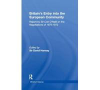 Britain's Entry into the European Community: Report on the Negotiations of 1970 - 1972 by Sir Con O'Neill (Whitehall Histories)
