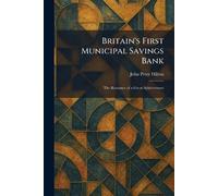 Britain's First Municipal Savings Bank: The Romance of a Great Achievement