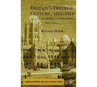 Britain's Imperial Century, 1815-1914: A Study of Empire and Expansion (Cambridge Imperial and Post-Colonial Studies)
