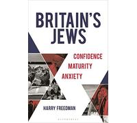 Britain's Jews: Confidence, Maturity, Anxiety