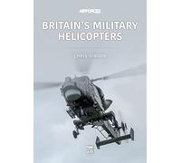 Britain's Military Helicopters (Modern Military Aircraft Series)