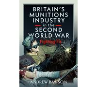 Britain's Munitions Industry in the Second World War : Fighting Fit