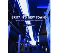 Britain's New Towns – Garden Cities to Sustainable Communities