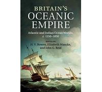 Britain's Oceanic Empire: Atlantic and Indian Ocean Worlds, c.1550-1850