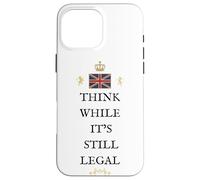 BRITAINS PATRIOTS BRITISH PRIDE SUPPORTERS LEGAL TO THINK UK Case for iPhone 16 Pro Max