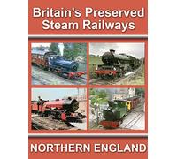 Britain's Preserved Steam Railways - Northern England