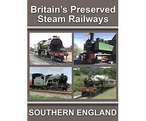 Britain's Preserved Steam Railways - Southern England