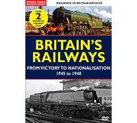 Britain's Railways - From Victory to Nationalisation 1945 to 1948