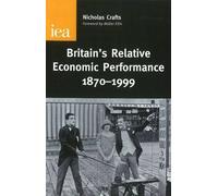 Britain's Relative Economic Performance, 1870-1999 (Research Monograph, 55)
