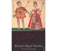 Britain's Royal Families: The Complete Genealogy (updated) by Weir, Alison (2009) Paperback