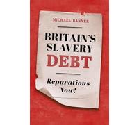 Britain's Slavery Debt: Reparations Now!