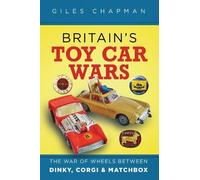 Britain's Toy Car Wars: The War of Wheels Between Dinky, Corgi and Matchbox