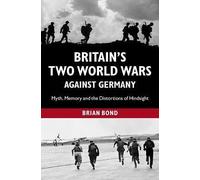 Britain's Two World Wars against Germany: Myth, Memory - Paperback NEW Brian Bo