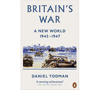 Britain's War: A New World, 1942-1947