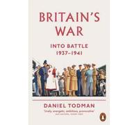 Britain's War : Into Battle, 1937-1941