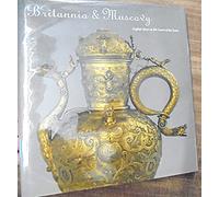 Britannia and Muscovy - English Silver at the Court of the Tsars