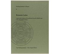Britannia Latina: Latin in the Culture of Great Britain from the Middle Ages to the Twentieth Century.: Latin in the Culture of Great Britain from the ... Century: No. 8 (Warburg Institute Colloquia)