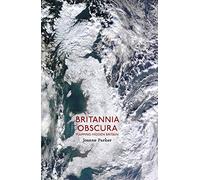 Britannia Obscura: Mapping Hidden Britain